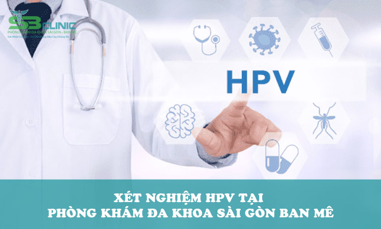 Địa chỉ xét nghiệm HPV ở BMT uy tín nhất hiện nay